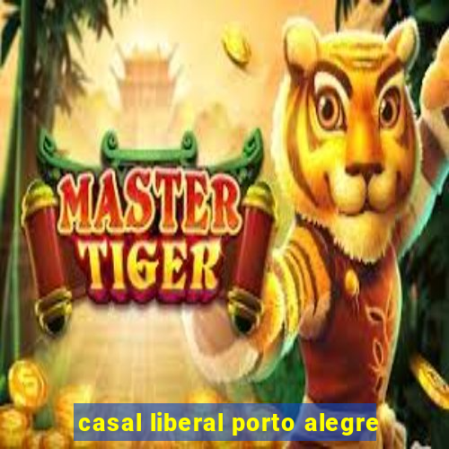 casal liberal porto alegre